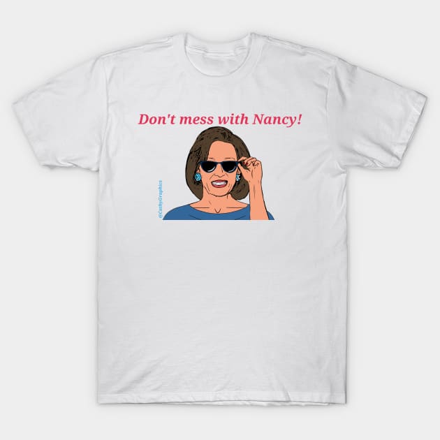 Nancy Pelosi T-Shirt by CathyGraphics